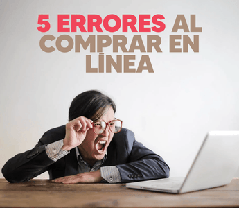 5 ERRORES AL COMPRAR EN LÍNEA