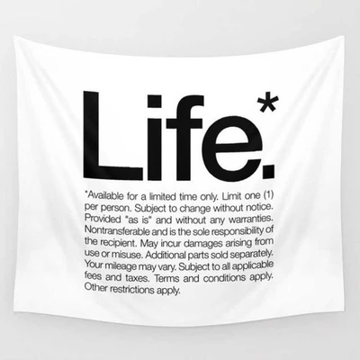 White tapestry with "Life." in large black letters and humorous fine print terms and conditions below.