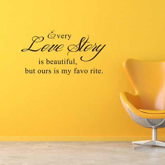 Black PVC wall sticker with the quote "Every Love Story is beautiful, but ours is my favorite." in a decorative script font. - Image 4
