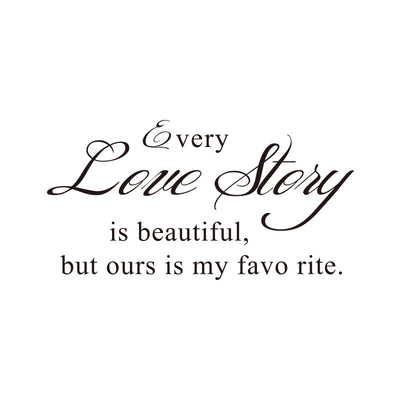 Black PVC wall sticker with the quote "Every Love Story is beautiful, but ours is my favorite." in a decorative script font. - Image 7