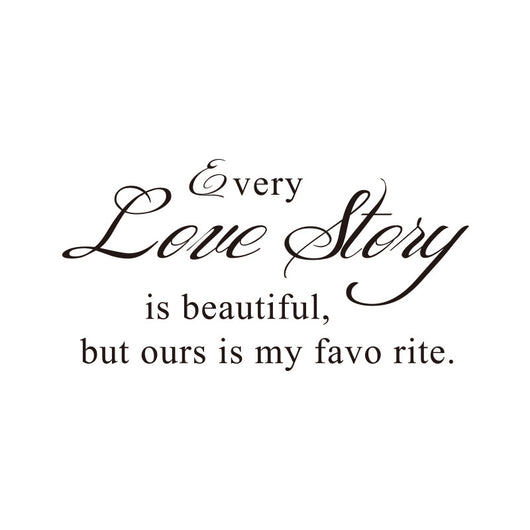 Black PVC wall sticker with the quote "Every Love Story is beautiful, but ours is my favorite." in a decorative script font. - Image 7