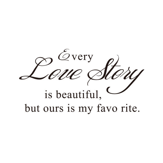 Black PVC wall sticker with the quote "Every Love Story is beautiful, but ours is my favorite." in a decorative script font. - Image 2
